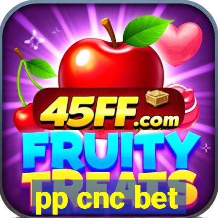 pp cnc bet